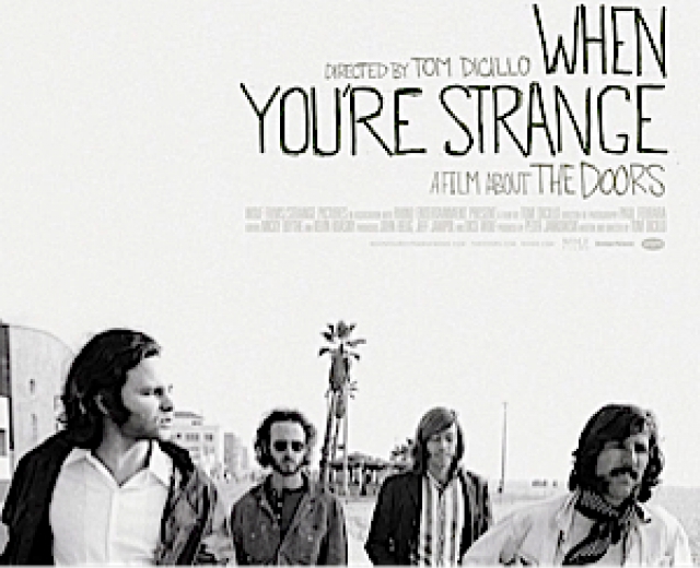The Doors. When you`re strange
